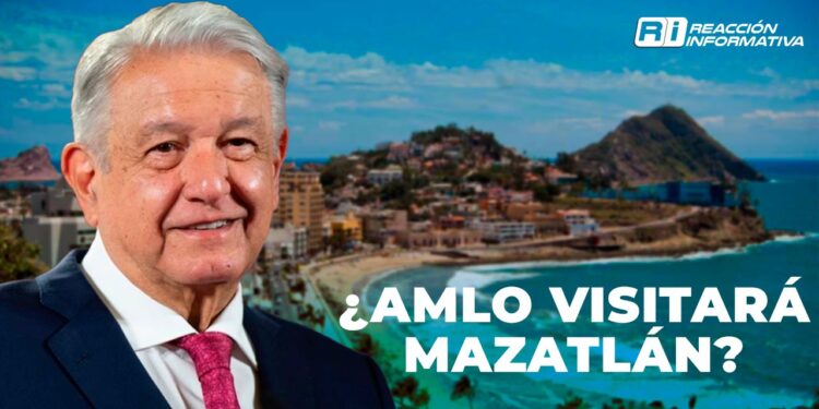 ¿AMLO visitará Mazatlán?