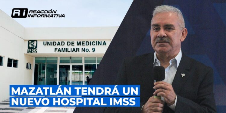 Mazatlán tendrá nuevo IMSS; ya está autorizado el proyecto y los recursos financieros