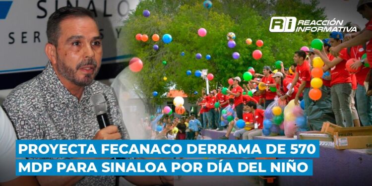 Proyectan derrama de 570 mdp para Sinaloa por festejos del Día del Niño