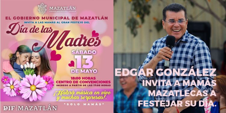 Edgar González invita a mamás Mazatlecas a festejar su día