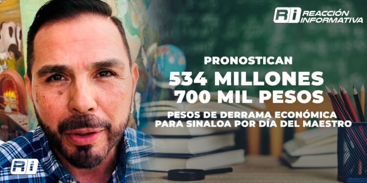 Pronostican 534 millones 700 mil pesos de derrama económica para Sinaloa por Día del Maestro