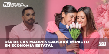 DÍA DE LAS MADRES CAUSARÁ IMPACTO EN ECONOMÍA ESTATAL