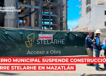 Gobierno Municipal suspende construcción de torre Stelarhe en Mazatlán