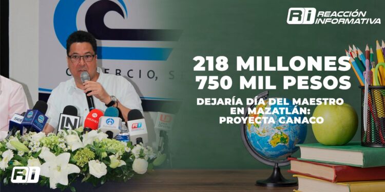 218 millones 750 mil pesos dejaría Día del Maestro en Mazatlán: proyecta Canaco