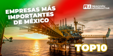 Estas son las 10 empresas más importantes de México: petróleo y gas los sectores con más ventas