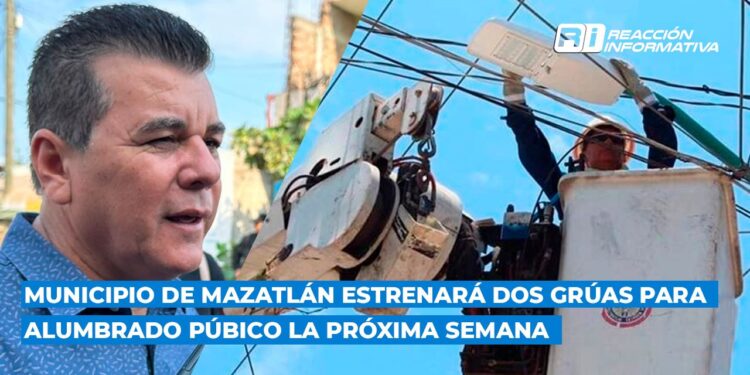 Municipio de Mazatlán estrenará dos grúas para alumbrado púbico la próxima semana