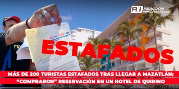 Más de 200 turistas son estafados tras llegar a Mazatlán; “compraron” reservación en un hotel de Quirino Ordaz Coppel
