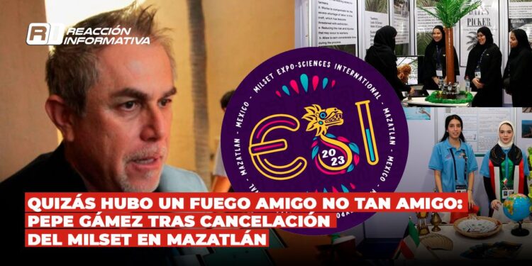 Quizás hubo un fuego amigo, no tan amigo: Pepe Gámez tras cancelación del MILSET en Mazatlán
