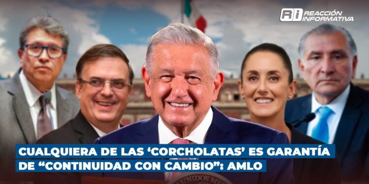 Cualquiera de las ‘corcholatas’ es garantía de “continuidad con cambio”: AMLO