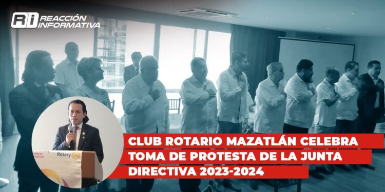 Club Rotario Mazatlán celebra Toma de Protesta de la Junta Directiva 2023-2024