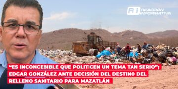 “Es inconcebible que politicen un tema tan serio”; Edgar González ante decisión del destino del relleno sanitario para Mazatlán