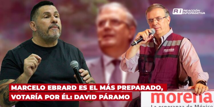 Marcelo Ebrard es el más preparado, votaría por él: David Páramo