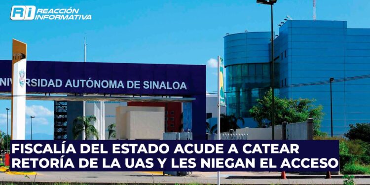 Fiscalía del Estado acude a catear Rectoría de la UAS y les niegan el acceso