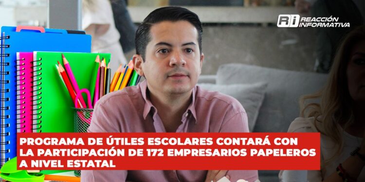 Programa de Útiles Escolares contará con la participación de 172 empresarios papeleros a nivel estatal