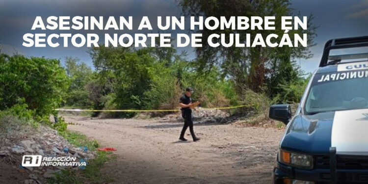 Asesinan a un hombre en sector norte de Culiacán