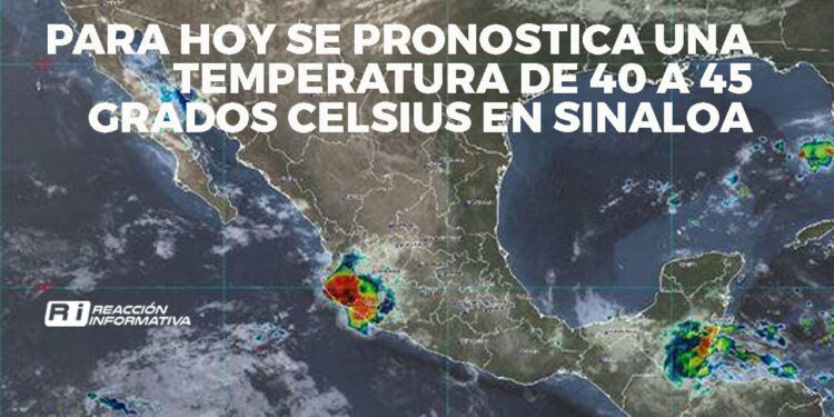 Para hoy se pronostica una temperatura de 40 a 45 grados Celsius en Sinaloa
