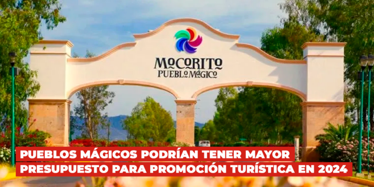 Pueblos Mágicos podrían tener mayor presupuesto para promoción turística en 2024
