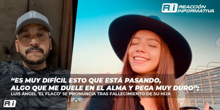 “Es muy difícil esto que está pasando, algo que me duele en el alma y pega muy duro”: Luis Ángel, “El Flaco” tras muerte de su hija