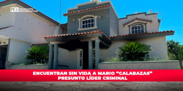 Encuentran sin vida a Mario “Calabazas” presunto líder criminal