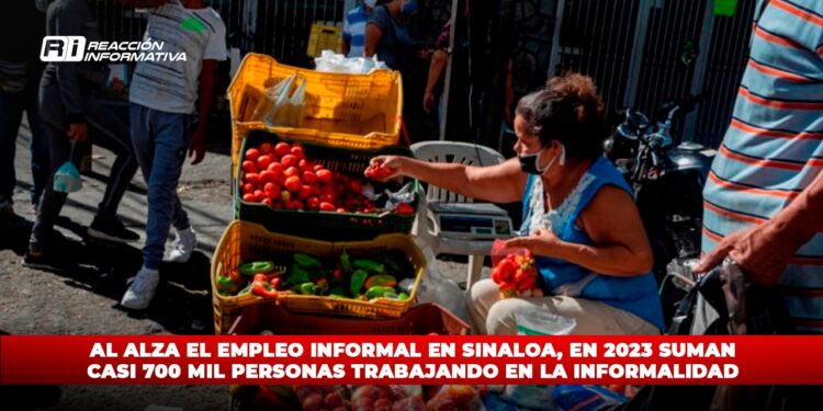 Al alza el empleo informal en Sinaloa, en 2023 suman casi 700 mil personas trabajando en la informalidad