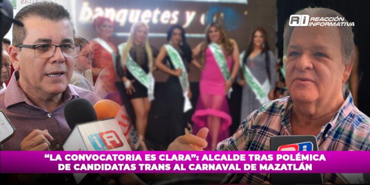 “La convocatoria es clara”: Alcalde tras polémica de candidatas trans al Carnaval de Mazatlán