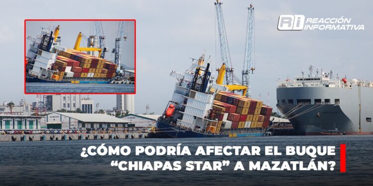 ¿Cómo podría afectar el buque “Chiapas Star” a Mazatlán?