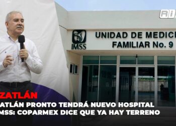 Mazatlán pronto tendrá nuevo hospital de IMSS: Coparmex dice que ya hay terreno