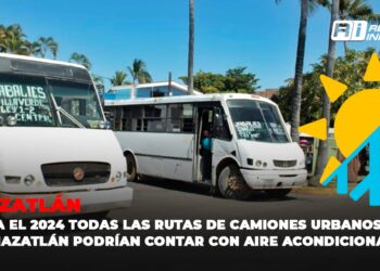 Para el 2024 todas las rutas de camiones urbanos de Mazatlán podrían contar con aire acondicionado