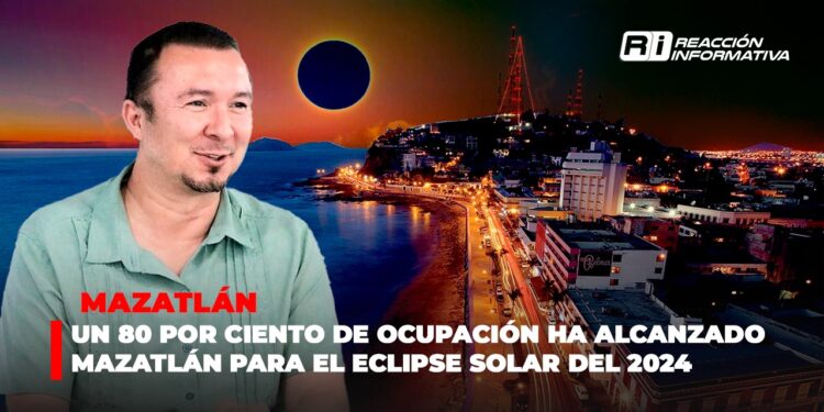 Un 80 por ciento de ocupación ha alcanzado Mazatlán para el eclipse solar del 2024