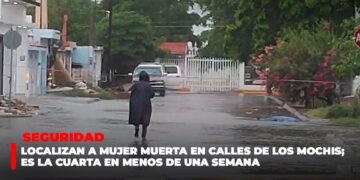 Localizan a mujer muerta en calles de Los Mochis; es la cuarta en menos de una semana