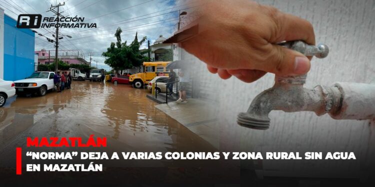 “Norma” deja a varias colonias y zona rural sin agua en Mazatlán