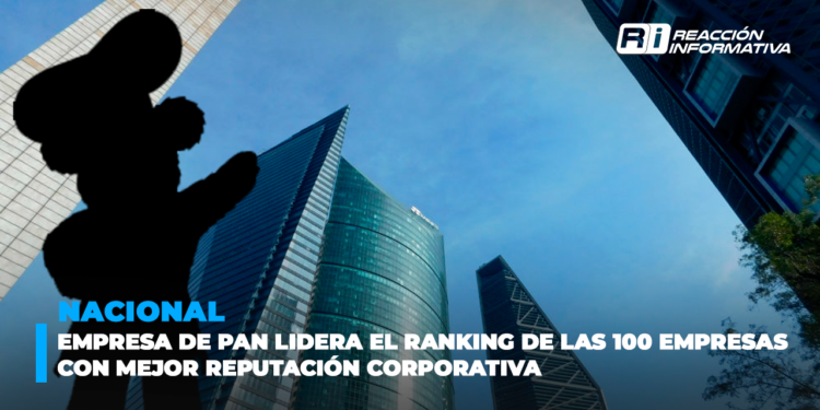 Empresa de pan lidera el ranking de “Las 100 empresas con mejor reputación corporativa”