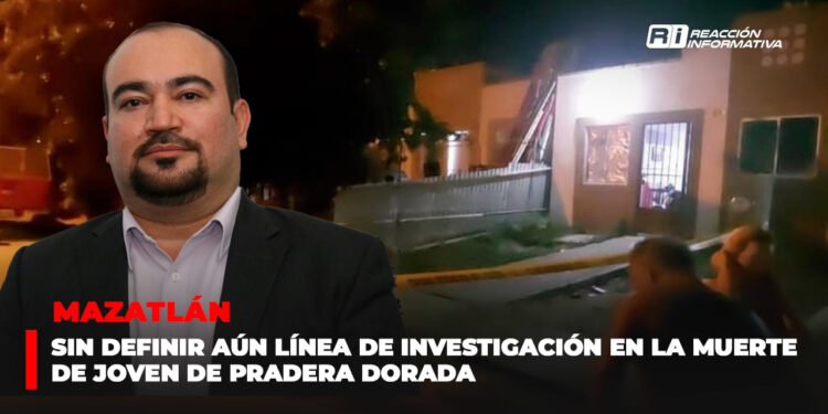 Sin definir aún línea de investigación en la muerte de joven de Pradera Dorada