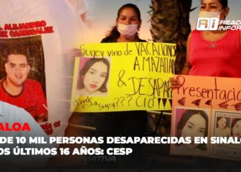 Más de 10 mil personas desaparecidas en Sinaloa en los últimos 16 años: CESP