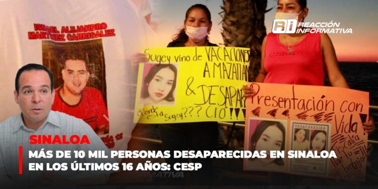 Más de 10 mil personas desaparecidas en Sinaloa en los últimos 16 años: CESP