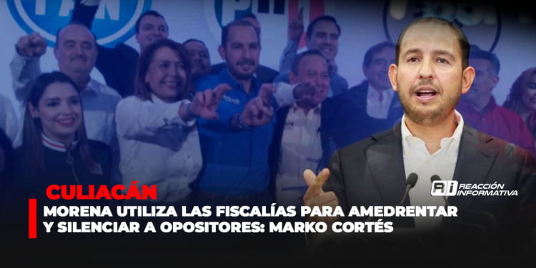 Morena utiliza las fiscalías para amedrentar y silenciar a opositores: Marko Cortés