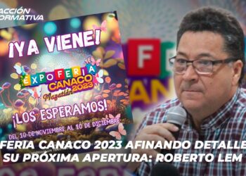 Expo Feria Canaco 2023 afinando detalles para su próxima apertura: Roberto Lem