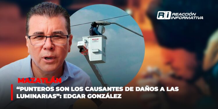 “Punteros son los causantes de daños a las luminarias”: Edgar González