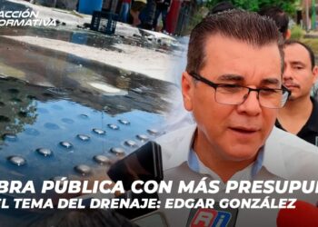 La obra pública con más presupuesto será el tema del drenaje: Edgar González