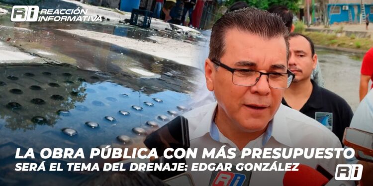 La obra pública con más presupuesto será el tema del drenaje: Edgar González