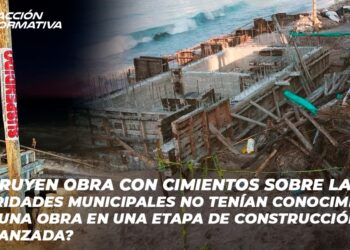 Construyen obra con cimientos sobre la playa; ¿Autoridades municipales no tenían conocimiento sobre una obra en una etapa de construcción tan avanzada?