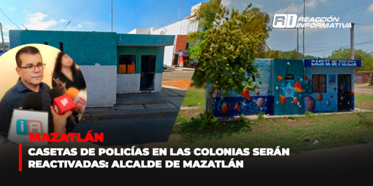 Casetas de policías en las colonias serán reactivadas: Alcalde de Mazatlán