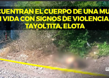 Encuentran el Cuerpo de una Mujer sin Vida con Signos de Violencia en Tayoltita, Elota