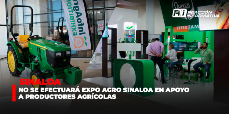 No se efectuará Expo Agro Sinaloa en apoyo a productores agrícolas