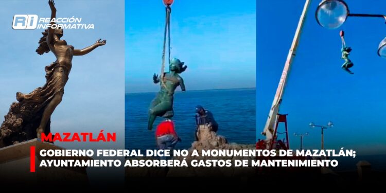 Gobierno Federal dice NO a monumentos de Mazatlán; Ayuntamiento absorberá gastos de mantenimiento