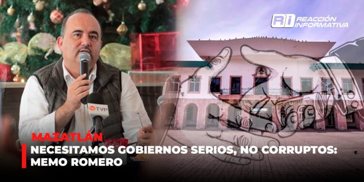 Necesitamos gobiernos serios, NO corruptos: Memo Romero
