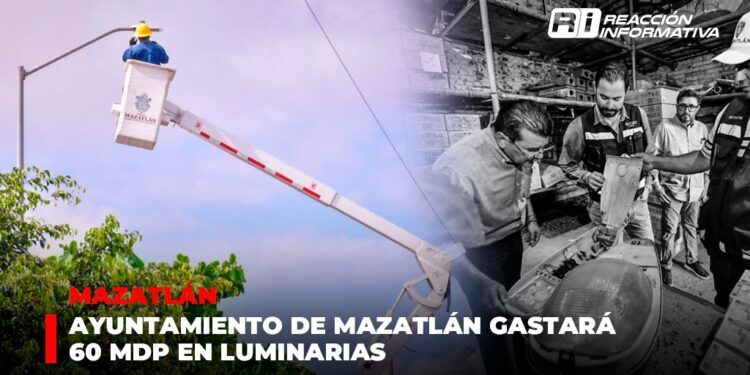 Ayuntamiento de Mazatlán gastará 60 millones de pesos en luminarias