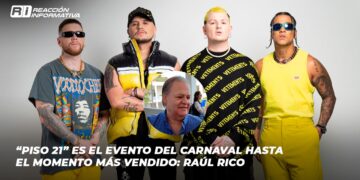 “Piso 21” es el evento del carnaval hasta el momento más vendido: Raúl Rico