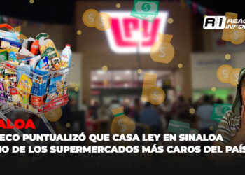 Profeco puntualizó que Casa Ley en Sinaloa es uno de los supermercados más caros del país