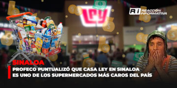 Profeco puntualizó que Casa Ley en Sinaloa es uno de los supermercados más caros del país